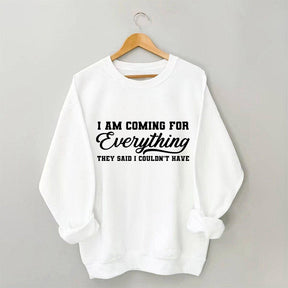 I'm Coming For Everything Sweatshirt