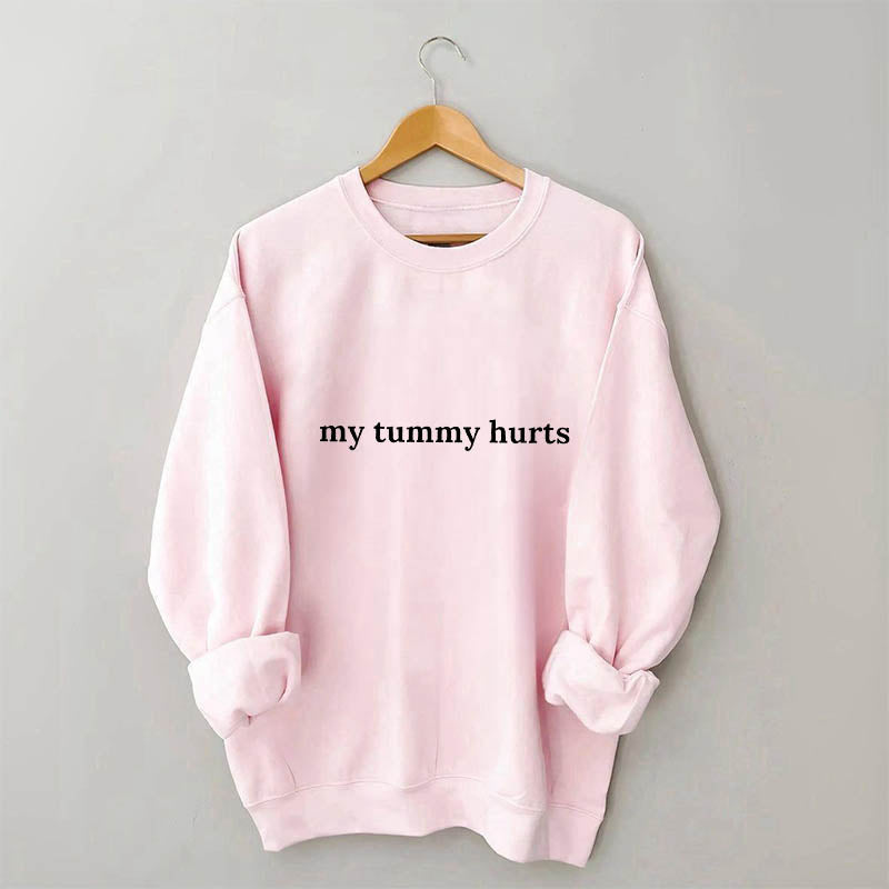 My Tummy Hurts Sweatshirt