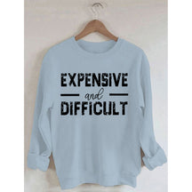 PeachBruh Expensive And Difficult Print Long Sleeves Sweatshirt