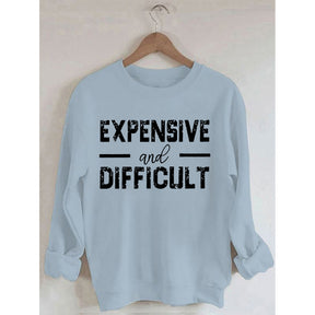 PeachBruh Expensive And Difficult Print Long Sleeves Sweatshirt