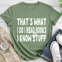 That's What I Do I Read Books And I Know Stuff Crewneck T-shirt