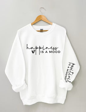 Happiness is a Mood Positivity is a Mindset Sweatshirt