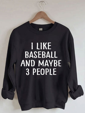 I Like Baseball And Maybe 3 People Sweatshirt