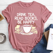 Drink Tea Read Books Be Happy Round Neck T-shirt