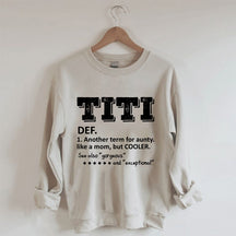 Définition TITI Un autre terme pour tante comme une maman mais un sweat-shirt plus cool