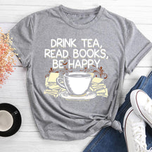 Drink Tea Read Books Be Happy Round Neck T-shirt