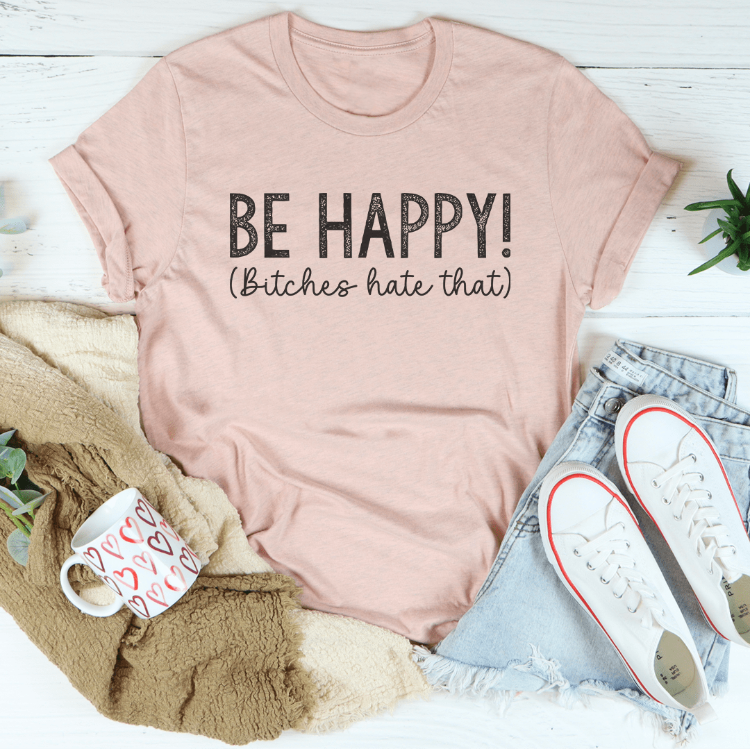 Be Happy T-shirt