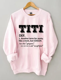 TITI Definition Ein weiterer Begriff für Tante wie eine Mutter, aber cooleres Sweatshirt