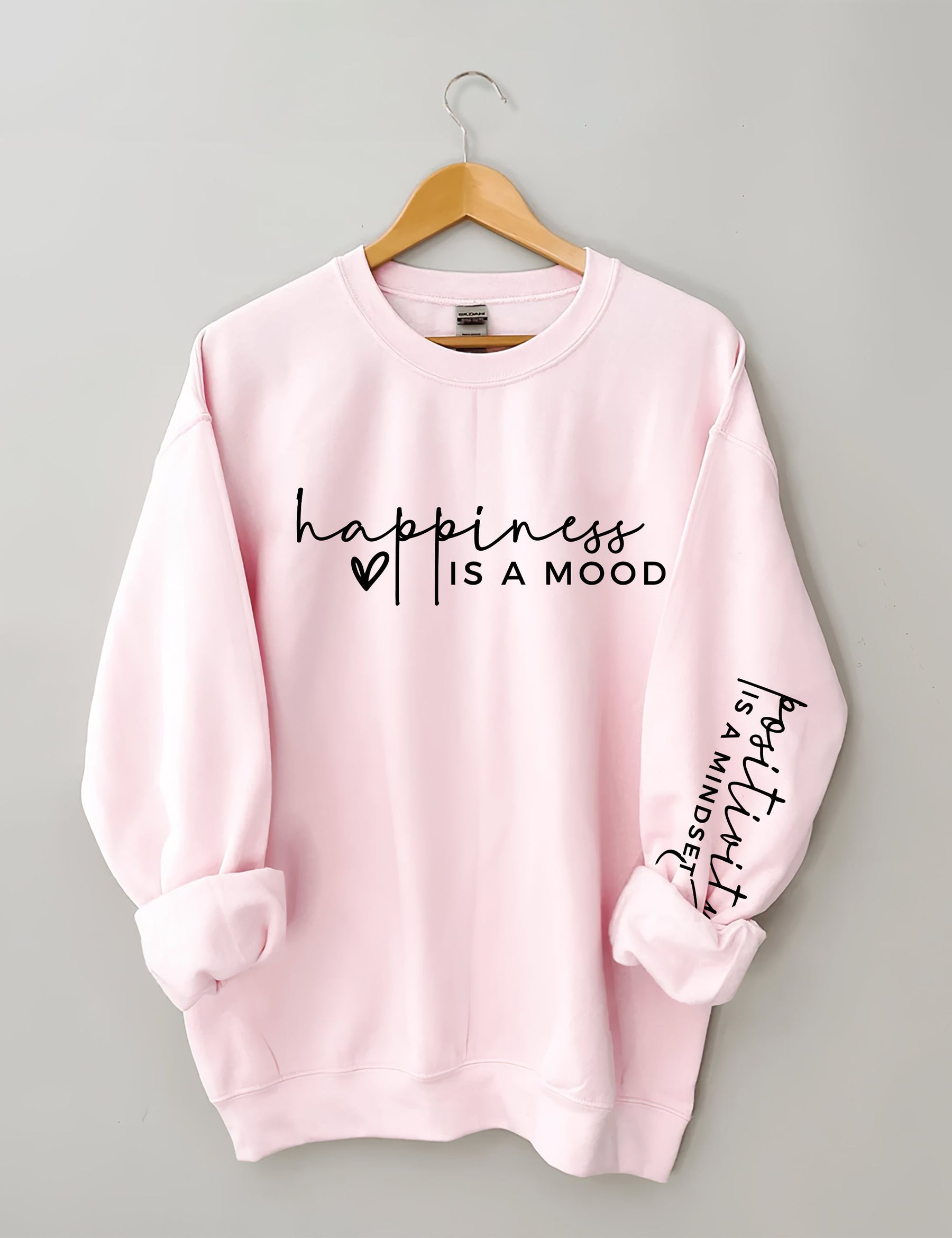 Happiness is a Mood Positivity is a Mindset Sweatshirt