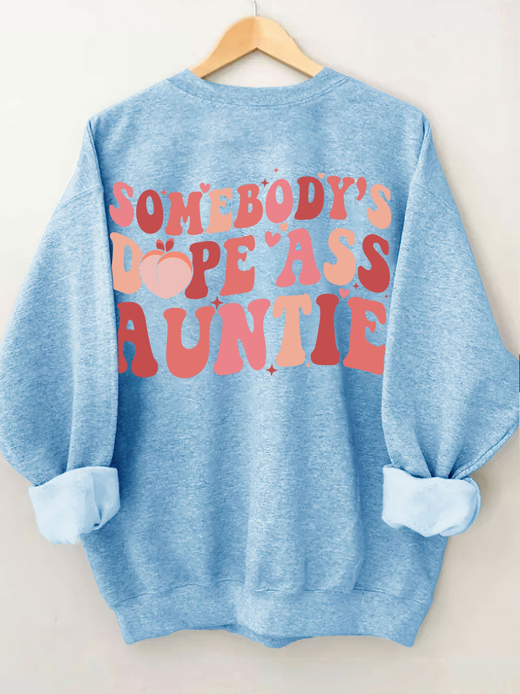 Somebody's Dope Ass Auntie Sweatshirt