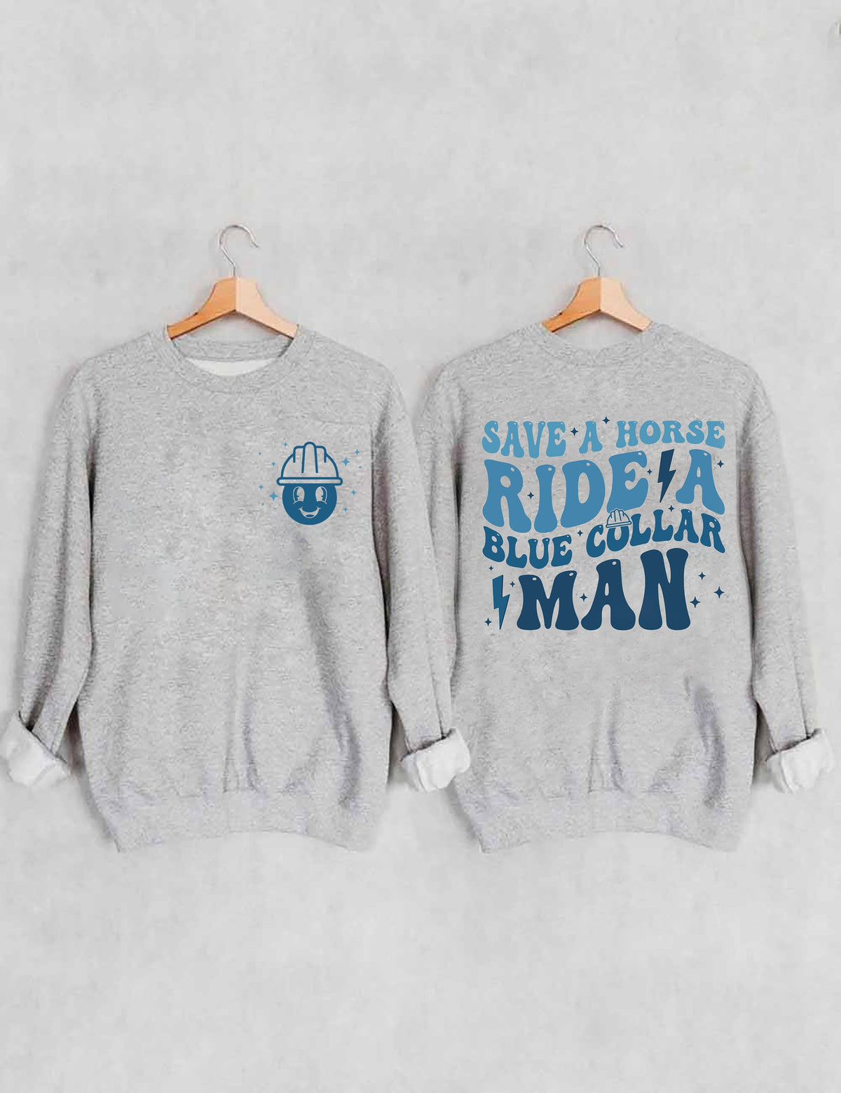 Save A Horse Ride A Blue Collar Man Sweatshirt