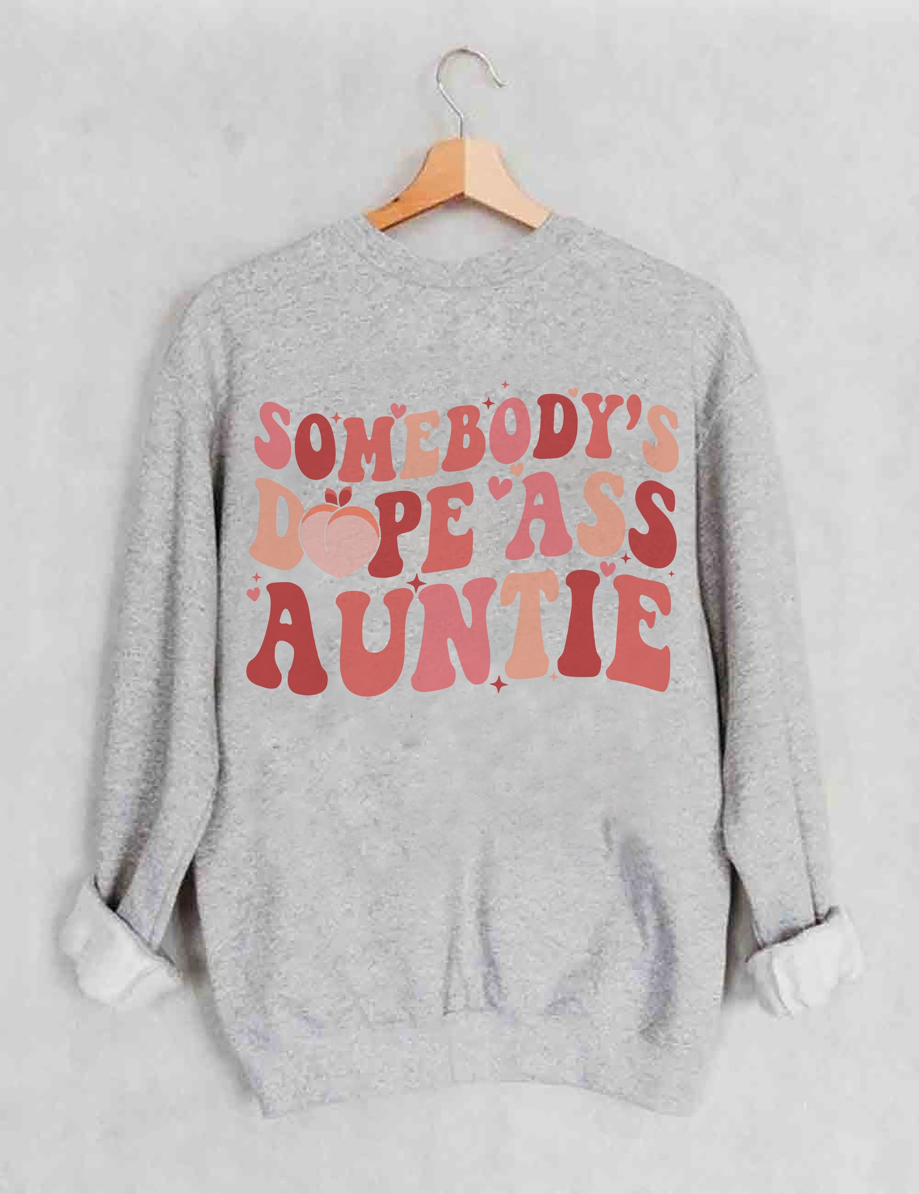 Somebody's Dope Ass Auntie Sweatshirt