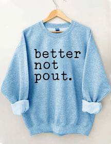 Better Not Pout Sweatshirt