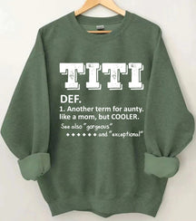 Définition TITI Un autre terme pour tante comme une maman mais un sweat-shirt plus cool