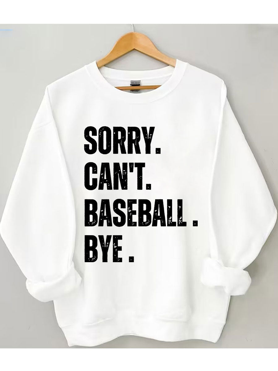 Sorry Can't Baseball Bye Sweatshirt