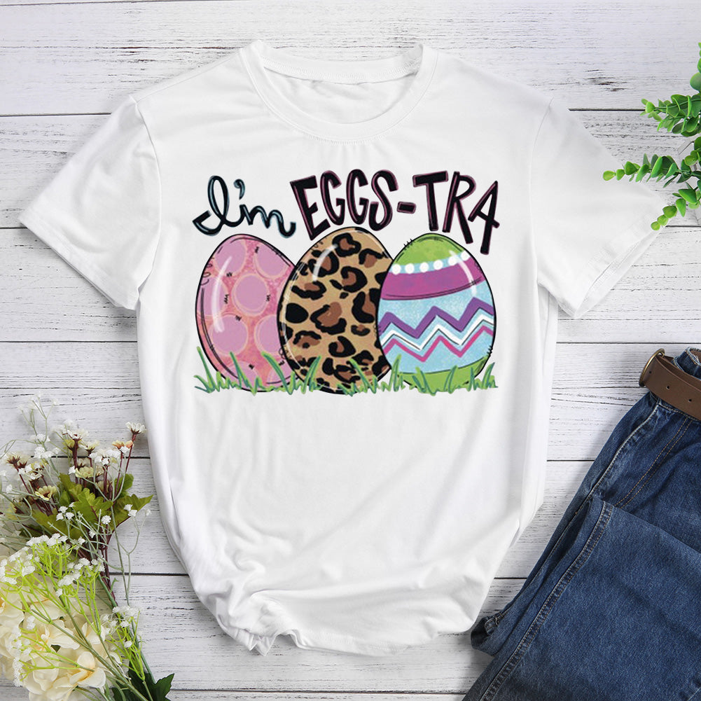 I'm Eggs-tra Easter T-shirt