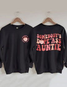 Somebody's Dope Ass Auntie Sweatshirt
