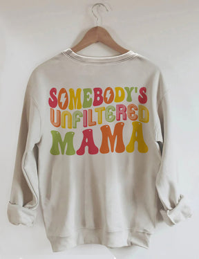 Somebody's Unfiltered Mama Sweatshirt