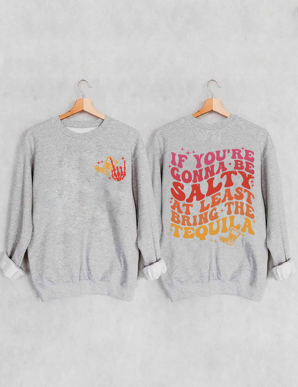 Si vous voulez être salé, apportez au moins le sweat-shirt Tequila