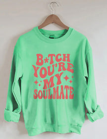 You're My Soulmate Sweatshirt