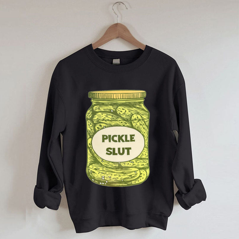 Pickle Slut Sweatshirt 