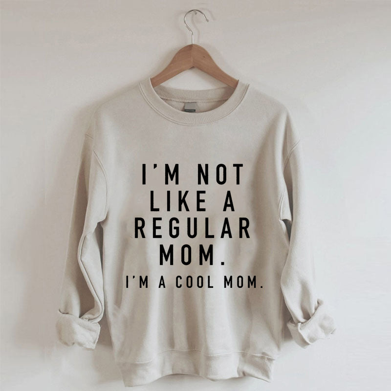 Je ne suis pas une maman ordinaire. Je suis une maman cool. Sweat-shirt