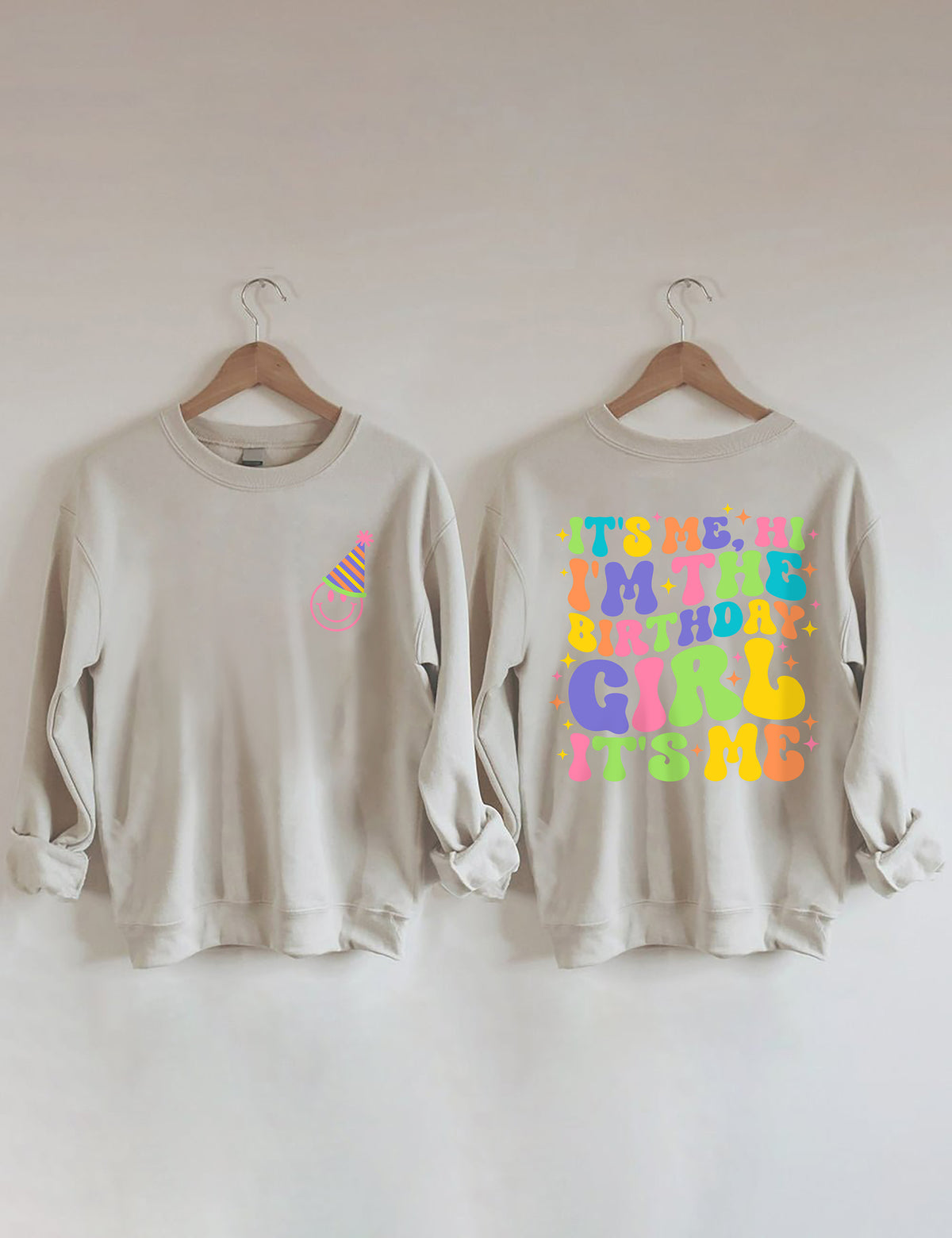 C'est moi, salut, je suis la fille d'anniversaire, c'est moi Sweatshirt