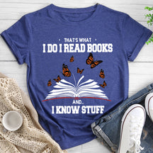 That's What I Do I Read Books And I Know Stuff T-shirt