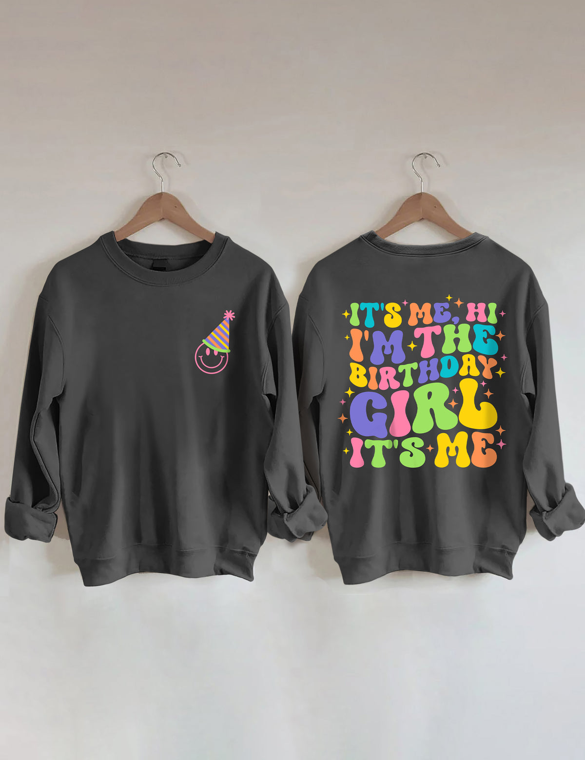 C'est moi, salut, je suis la fille d'anniversaire, c'est moi Sweatshirt