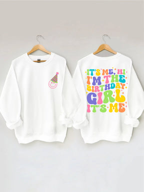 C'est moi, salut, je suis la fille d'anniversaire, c'est moi Sweatshirt