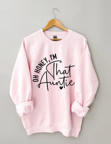 Oh Honey, I'm That Auntie Sweatshirt