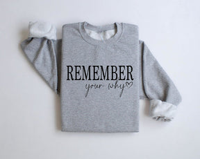 Remember Your Why Sweatshirt