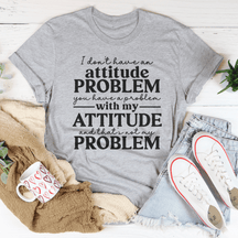 T-shirt Je n'ai pas de problème d'attitude