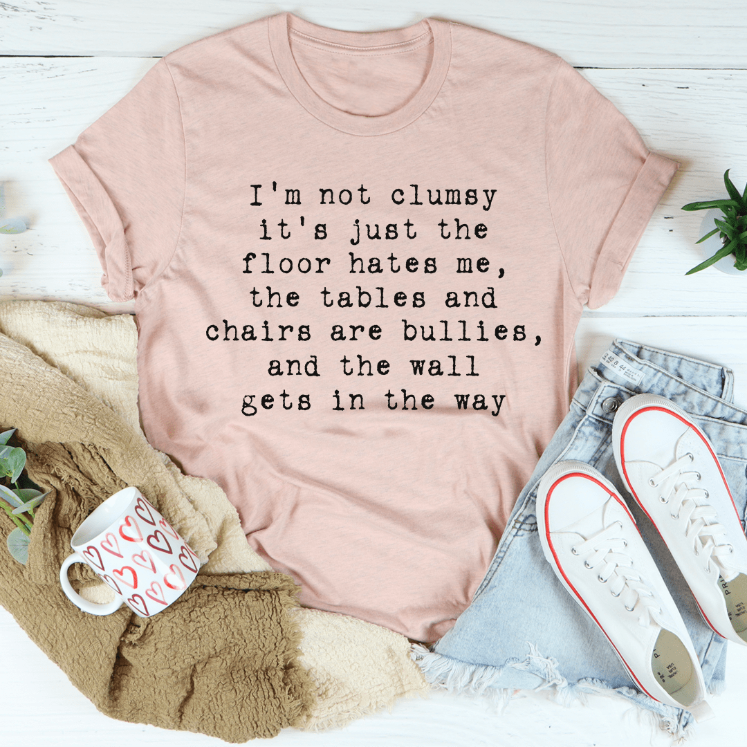 I'm Not Clumsy T-shirt