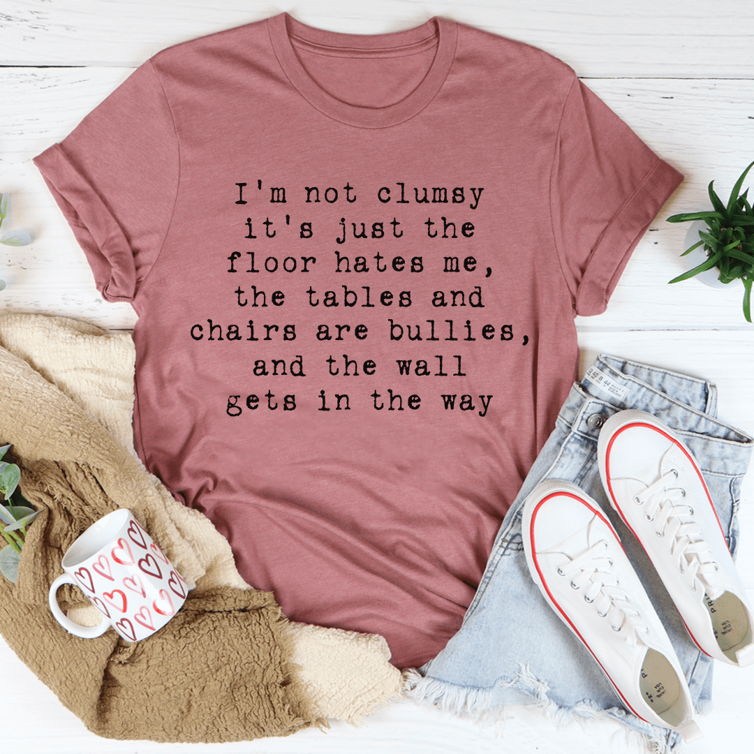 I'm Not Clumsy T-shirt