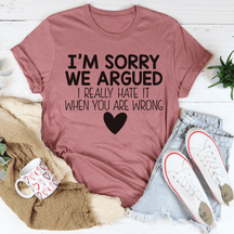 I'm Sorry We Argued T-shirt