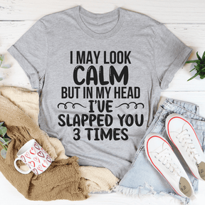 I May Look Calm T-shirt