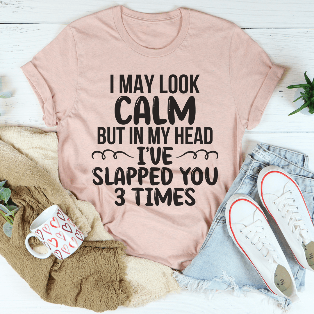 I May Look Calm T-shirt