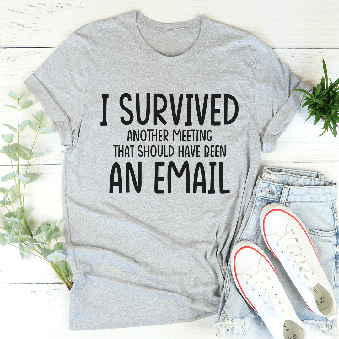 I Survived Another Meeting T-shirt