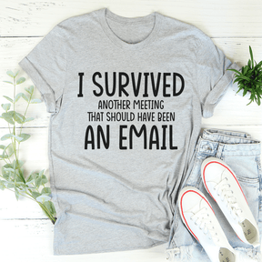 I Survived Another Meeting T-shirt