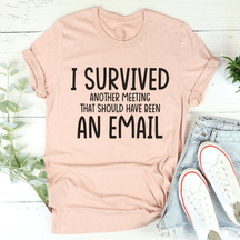 I Survived Another Meeting T-shirt