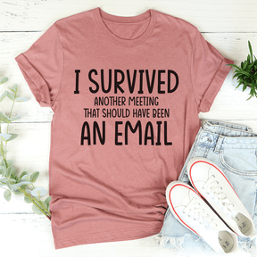 I Survived Another Meeting T-shirt