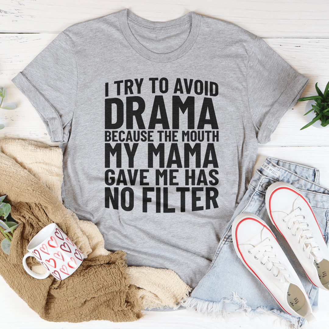 I Try To Avoid Drama T-shirt