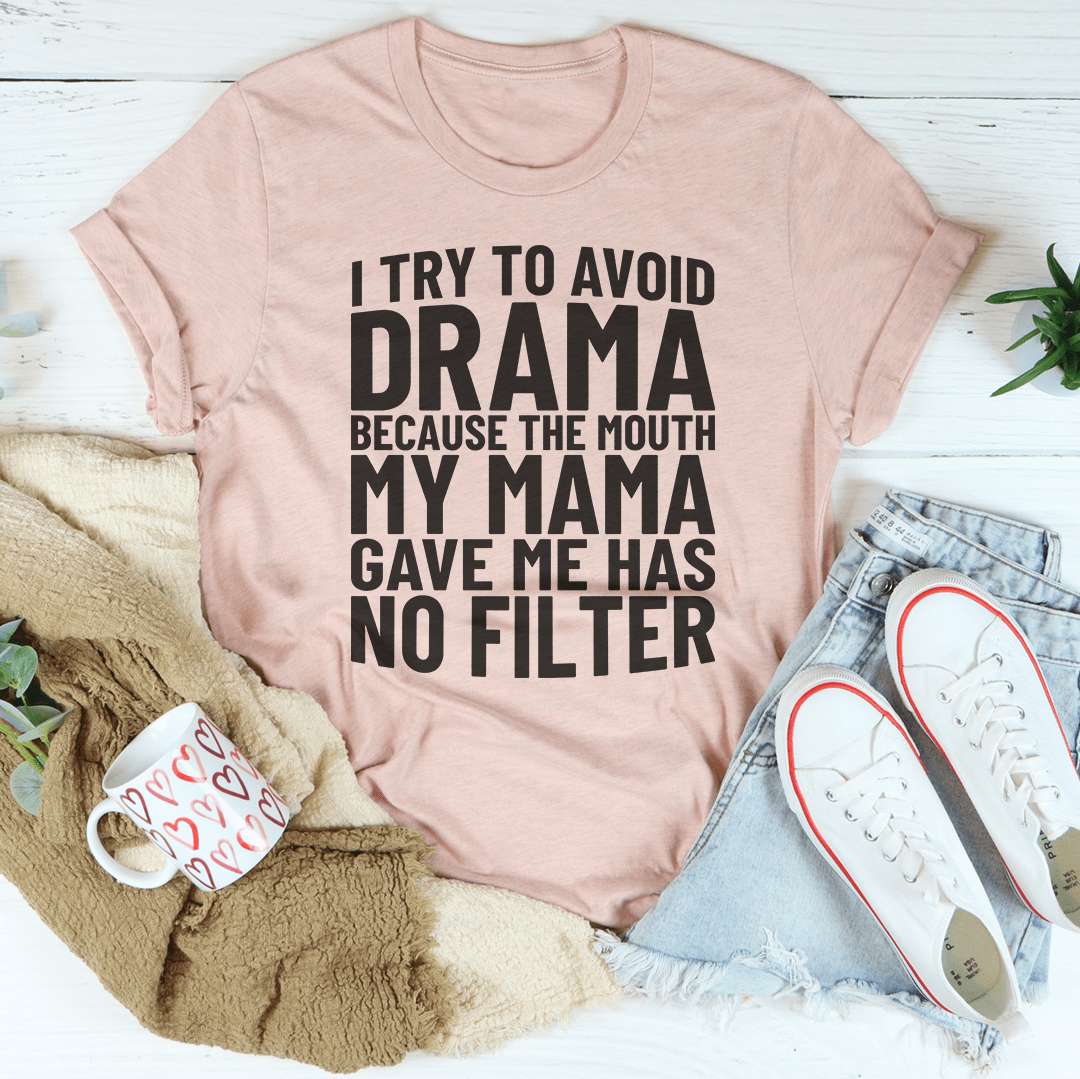 I Try To Avoid Drama T-shirt