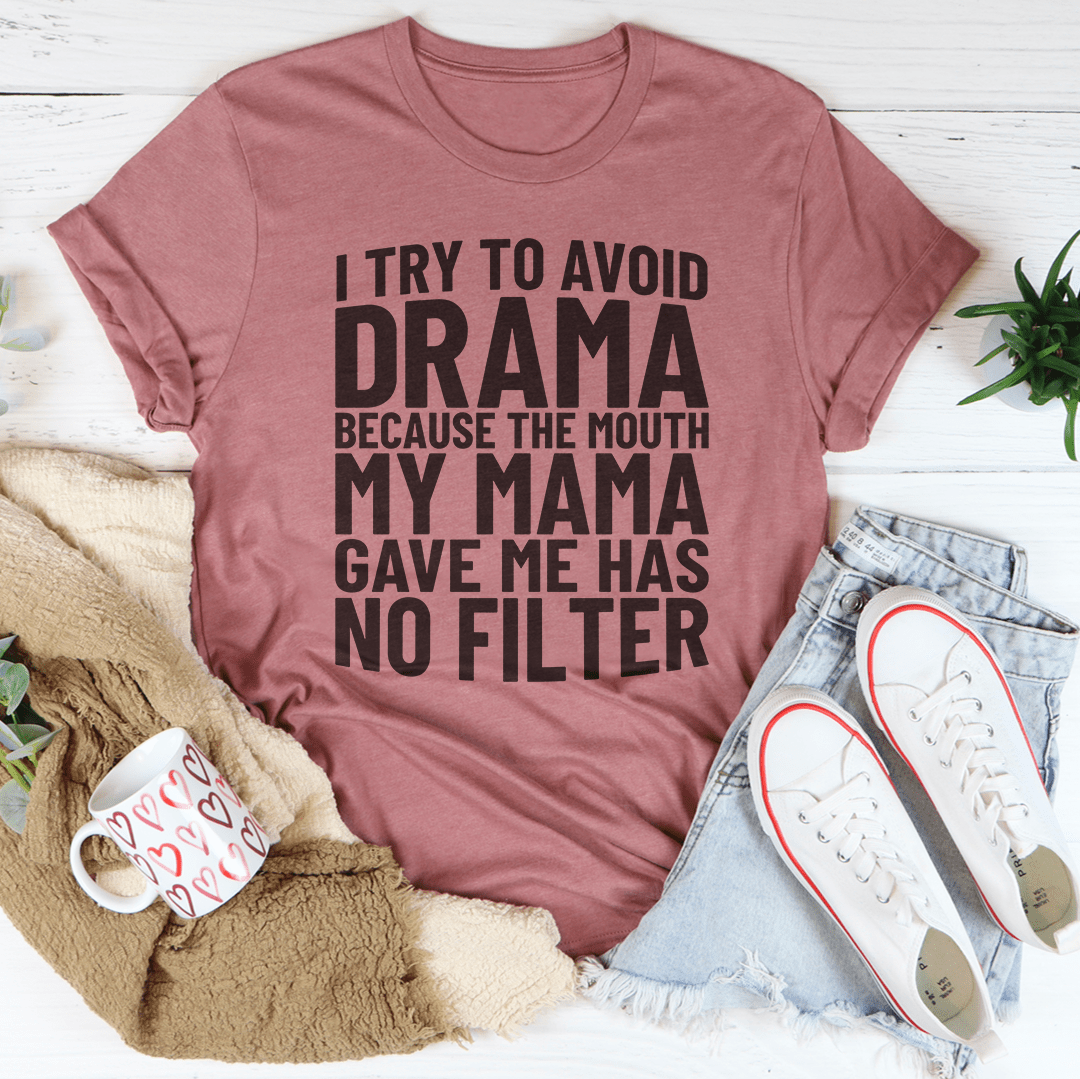 I Try To Avoid Drama T-shirt