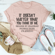 It Doesn't Matter What You Think Of Me T-shirt