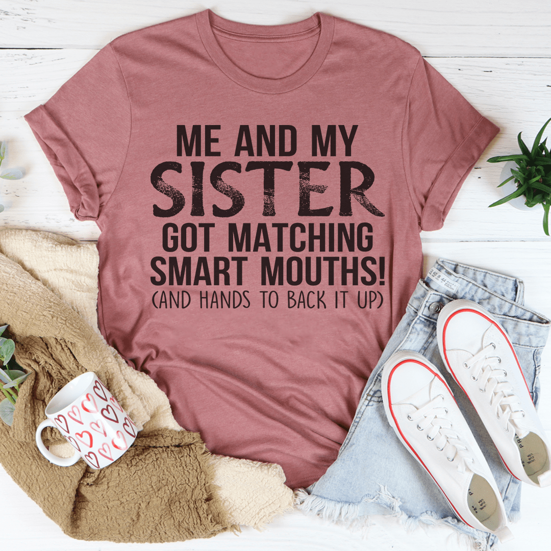 Moi et ma sœur avons obtenu un t-shirt Smart Mouths assorti