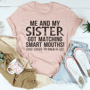 Me And My Sister Got Matching Smart Mouths T-shirt