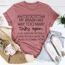 My Brain Has Way Too Many Tabs Open T-shirt