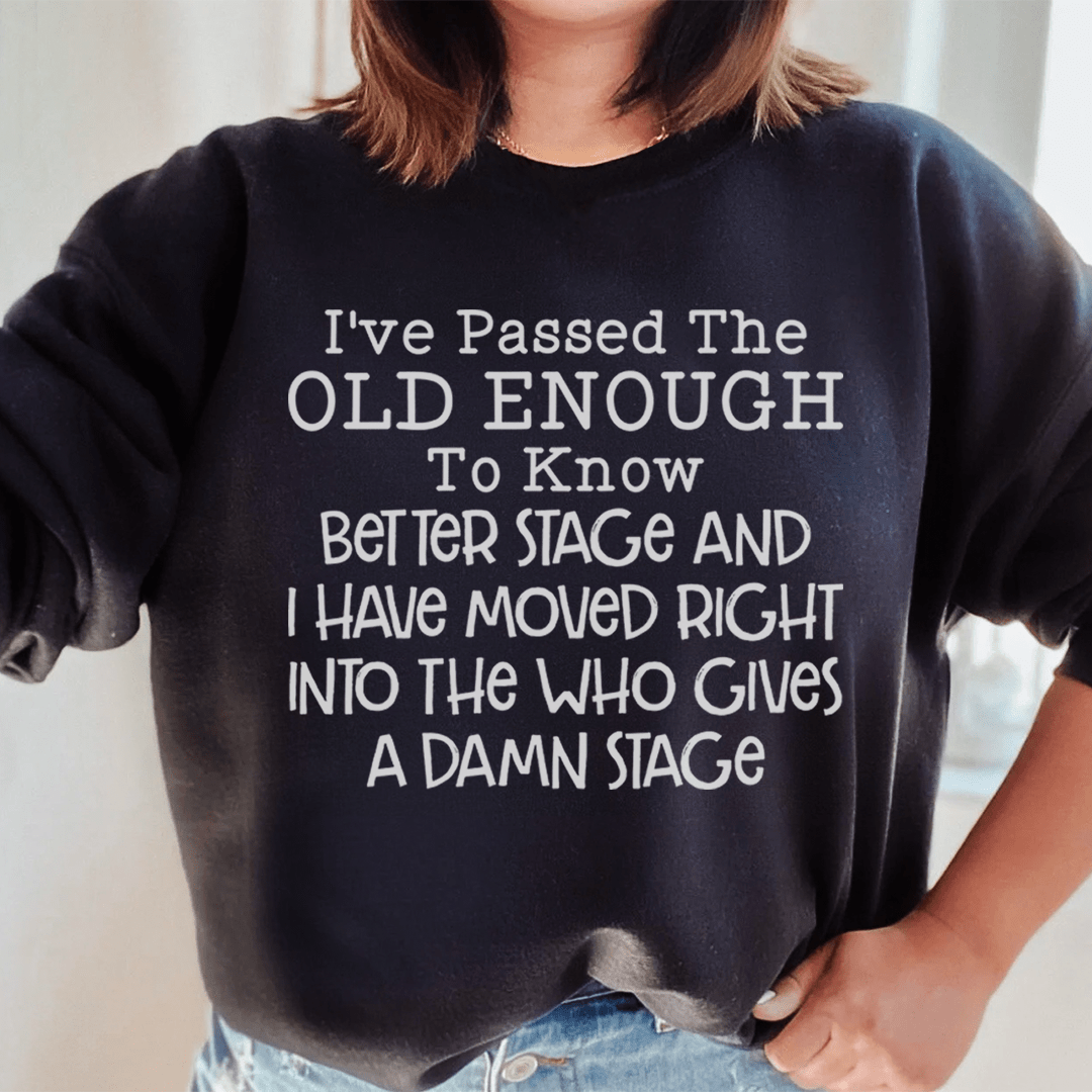 Old Enough To Know Better Sweatshirt